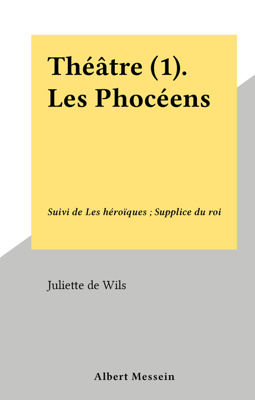 Couverture ebook de Théâtre (1). Les Phocéens, de Juliette De Wils