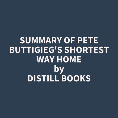 Couverture audiobook de Summary of Pete Buttigieg's Shortest Way Home, de Distill Books