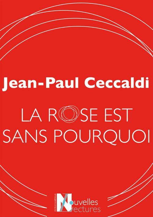 Couverture ebook de La rose est sans pourquoi, de Jean-paul Ceccaldi