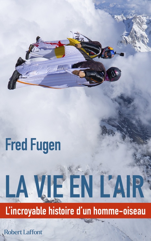 Couverture ebook de La vie en l'air - L'Incroyable histoire d'un homme oiseau, de Fred FUGEN