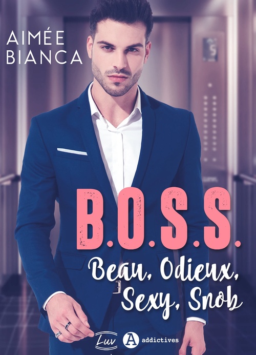 Couverture ebook de B.O.S.S. - Beau, Odieux, Sexy, Snob, de Aimee Bianca