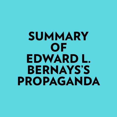 audiobook cover of Summary of Edward L. Bernays's Propaganda, by Everest Media