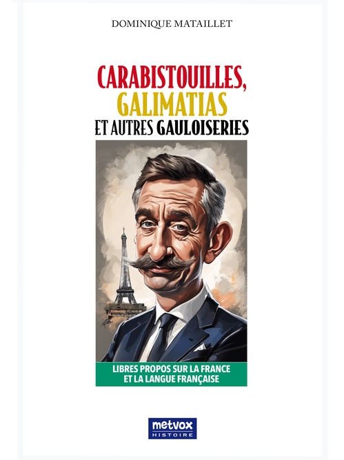 Couverture ebook de Carabistouilles, galimatias et autres gauloiseries, de Dominique Mataillet