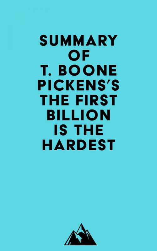 Couverture ebook de Summary of T. Boone Pickens's The First Billion Is the Hardest, de Everest Media