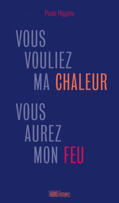 ebook cover of Vous vouliez ma chaleur, vous aurez mon feu, by Paulo Higgins