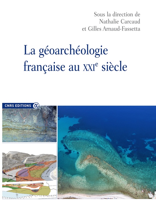 Couverture ebook de La géoarchéologie française au XXIe siècle, de Gilles Arnaud-Fassetta, Nathalie Carcaud