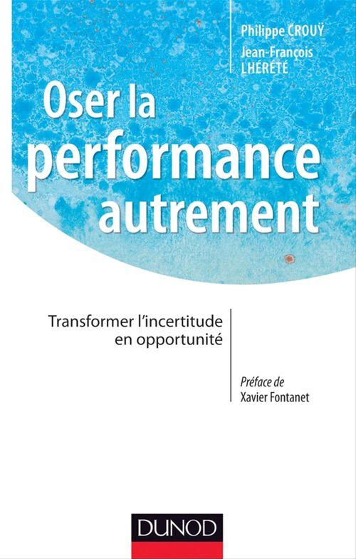 ebook cover of Oser la performance autrement, by Philippe Crouÿ, Jean-françois Lhérété