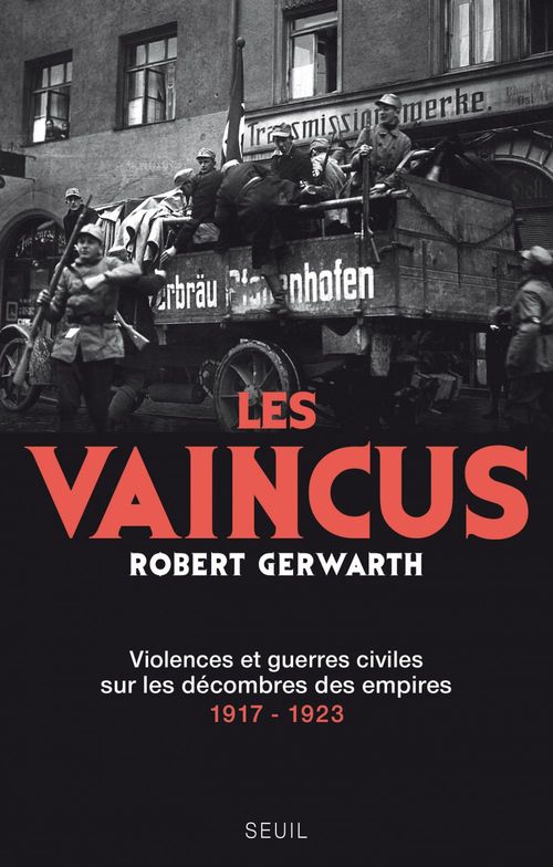 Couverture ebook de Les Vaincus. Violences et guerres civiles sur les décombres des empires, 1917-1923, de Robert Gerwarth