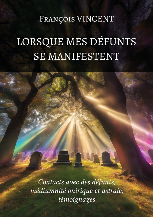 ebook cover of Lorsque mes défunts se manifestent, by François Vincent