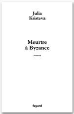 Couverture ebook de Meurtre à Byzance, de Julia Kristeva