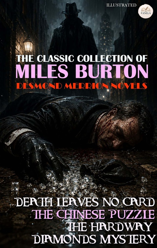 Couverture ebook de The Classic Collection of Miles Burton: Desmond Merrion Novels. Illustrated, de Miles Burton
