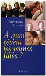 Couverture ebook de A quoi rêvent les jeunes filles ?, de Dominique Frischer