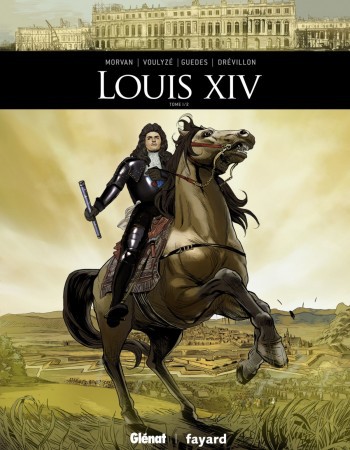 ebook cover of Louis XIV - Tome 01, by Jean-David Morvan, Frédérique Voulyzé, Renato Guedes