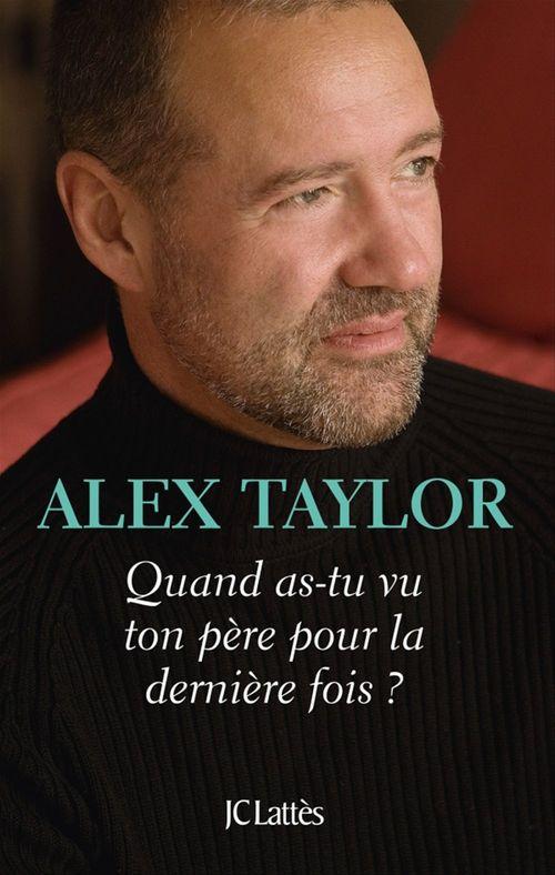 Couverture ebook de Quand as-tu vu ton père pour la dernière fois ?, de Alex Taylor