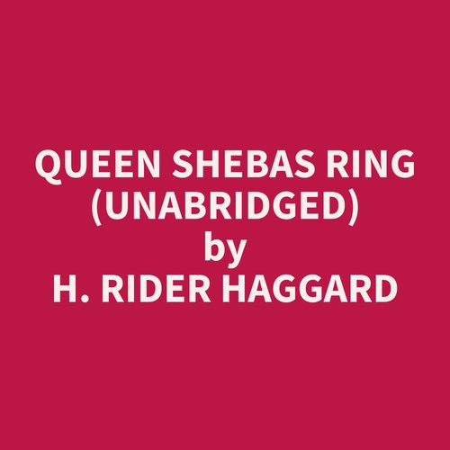 audiobook cover of Queen Shebas Ring (Unabridged), by H. Rider Haggard