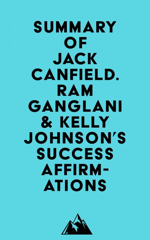 Couverture ebook de Summary of Jack Canfield. Ram Ganglani & Kelly Johnson's Success Affirmations, de Everest Media