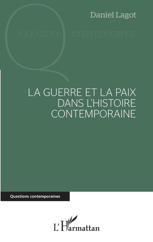 ebook cover of La guerre et la paix dans l'histoire contemporaine, by Daniel Lagot