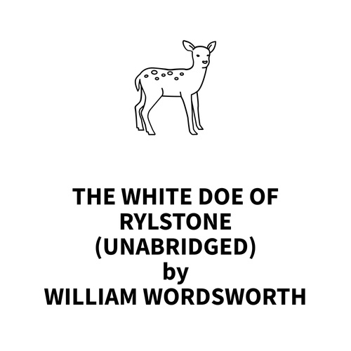 audiobook cover of The White Doe of Rylstone (UNABRIDGED), by William Wordsworth