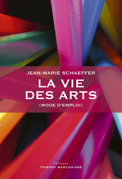 ebook cover of La vie des arts (mode d'emploi), by Jean-Marie Schaeffer