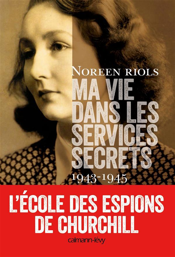 ebook cover of Ma vie dans les services secrets 1943-1945, by Noreen Riols