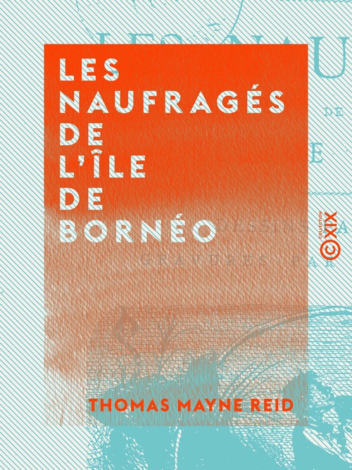 Couverture ebook de Les Naufragés de l'île de Bornéo, de Madame Buree, Thomas Mayne Reid