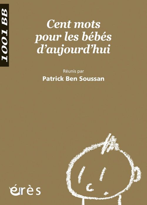 ebook cover of Cent mots pour les bébés d'aujourd'hui - 1001 bb n°100, by Patrick Ben Soussan