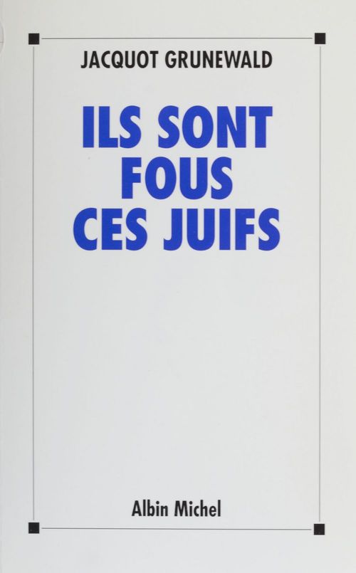 ebook cover of Ils sont fous ces juifs, by Jacquot Grunewald