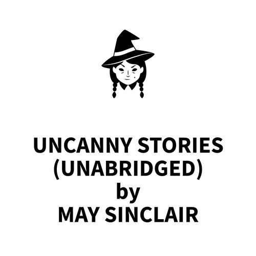 audiobook cover of Uncanny Stories (UNABRIDGED), by May Sinclair