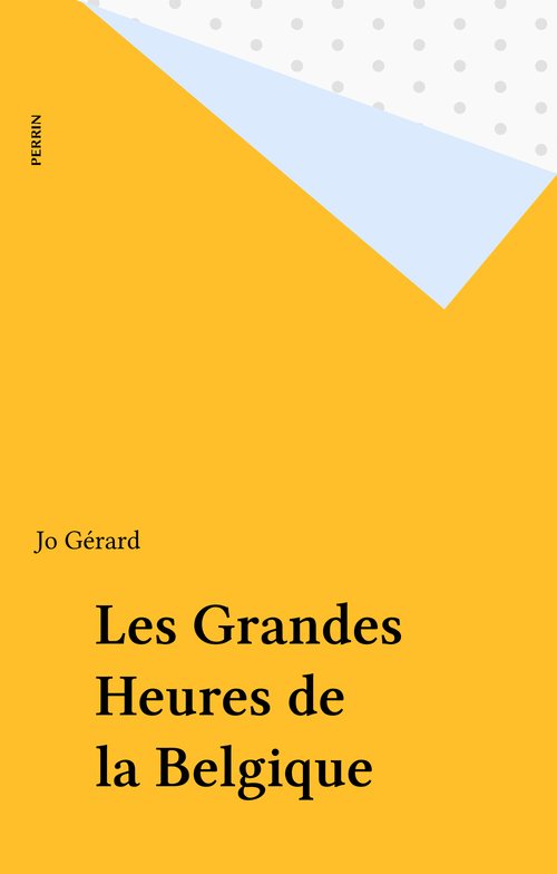 Couverture ebook de Les Grandes Heures de la Belgique, de J Gerard