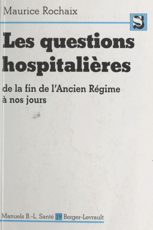 Couverture ebook de Les questions hospitalières de la fin de l'Ancien Régime à nos jours, de Rochaix M