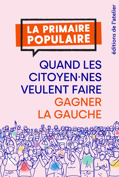Couverture ebook de Primaire populaire : quand les citoyen.nes veulent faire gagner la gauche !Nouveau livre, de Floriane Jullian, Robin Le Priol, Coline Serra, Grezes Victor