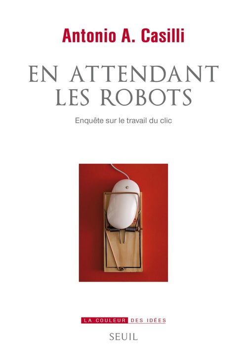 ebook cover of En attendant les robots - Enquête sur le travail du clic, by Antonio a. Casilli