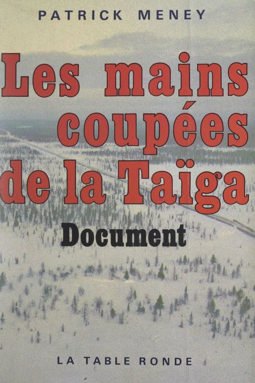 Couverture ebook de Les mains coupées de la Taïga, de Patrick Meney
