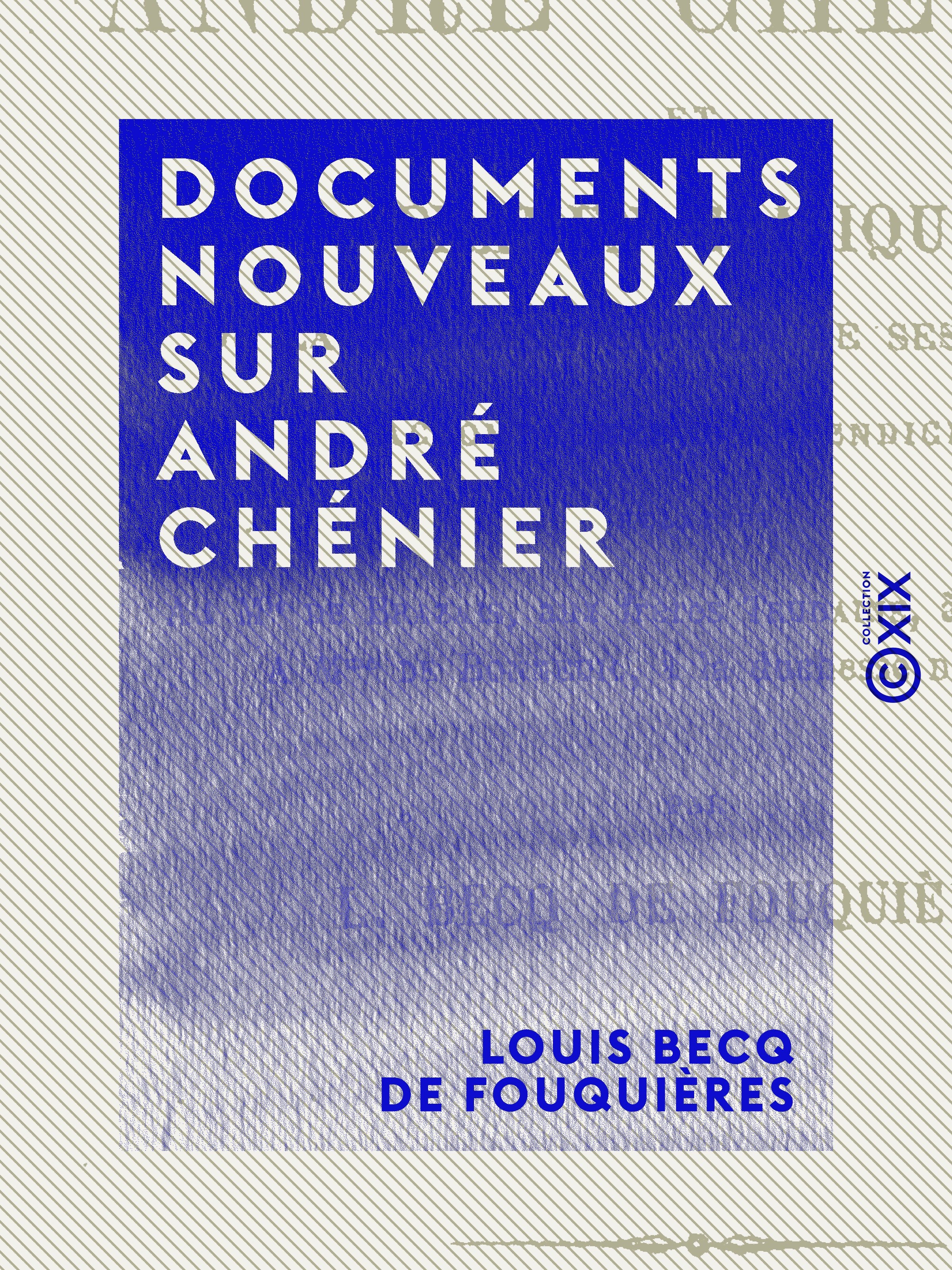 Couverture ebook de Documents nouveaux sur André Chénier, de Louis Becq De Fouquieres