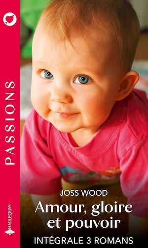 Couverture ebook de Amour, gloire et pouvoir - Intégrale 3 romans, de Joss Wood