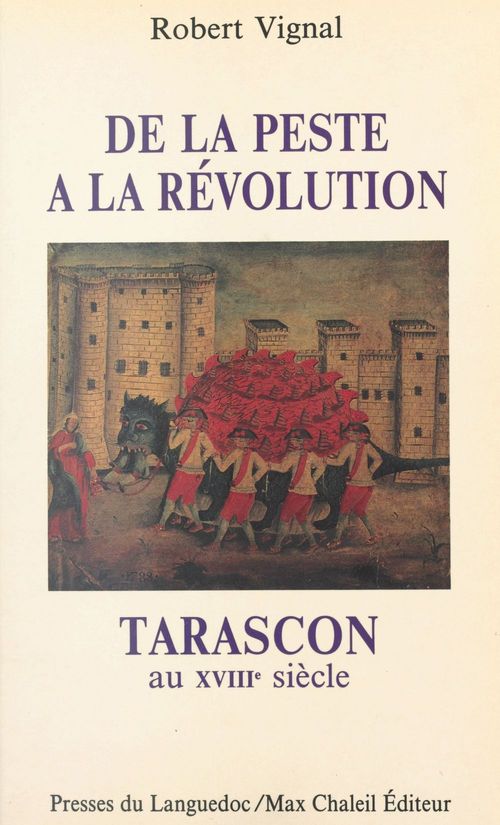 Couverture ebook de Tarascon au XVIIIe siècle : de la peste à la Révolution, de Vignal, Robert