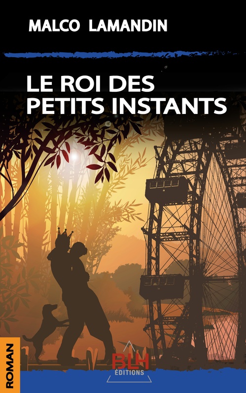 ebook cover of Le Roi des petits instants, by Malco Lamandin