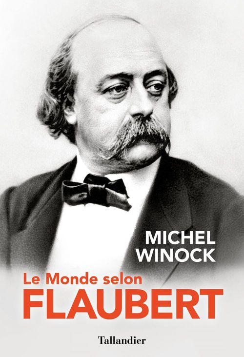 Couverture ebook de Le Monde selon Flaubert, de Michel Winock
