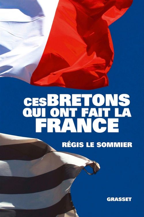 Couverture ebook de Ces Bretons qui ont fait la France, de Régis Le Sommier
