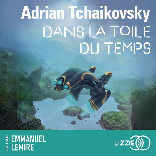 Couverture audiobook de Dans la toile du temps - Tome 1, de Adrian Tchaikovsky