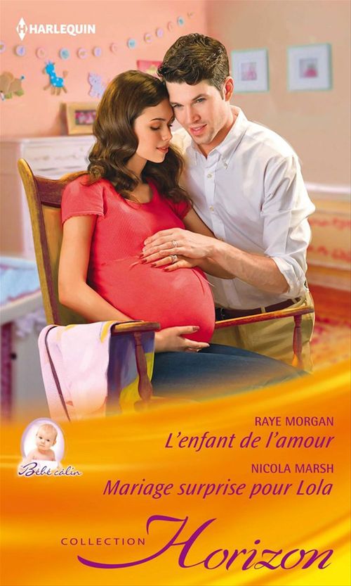 Couverture ebook de L'enfant de l'amour - Mariage surprise pour Lola, de Nicola Marsh, Raye Morgan