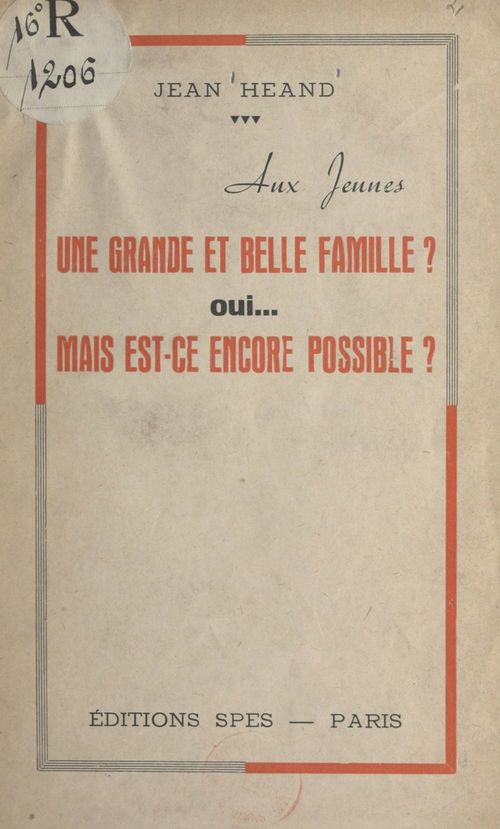 ebook cover of Aux jeunes : une grande et belle famille ? Oui ! mais est-ce encore possible ?, by Jean Heand