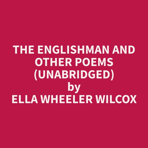 audiobook cover of The Englishman and Other Poems (Unabridged), by Ella Wheeler Wilcox