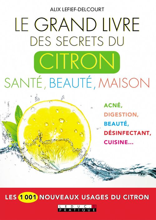 Couverture ebook de Le Grand Livre des secrets du citron : Santé, beauté, maison, de Alix Lefief-Delcourt