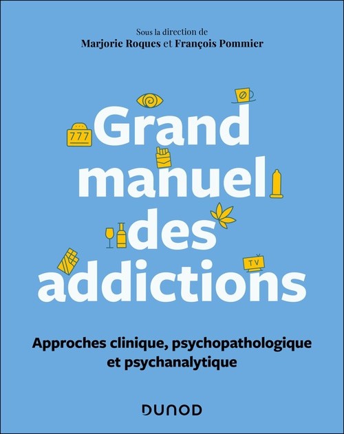 Couverture ebook de Grand manuel des addictions, de Marjorie Roques, François Pommier