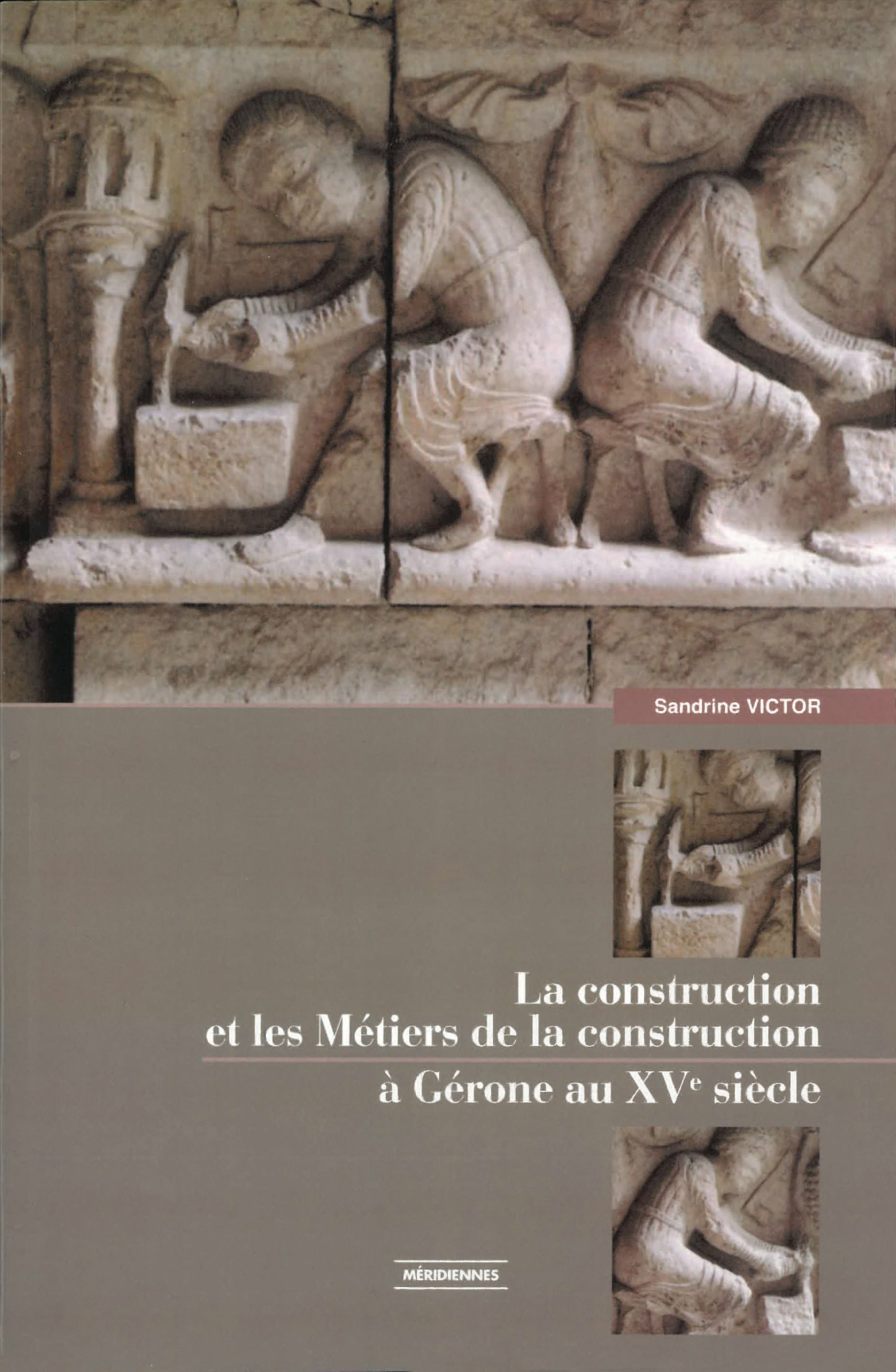 Couverture ebook de La construction et les métiers de la construction à Gérone au XVe siècle, de Sandrine Victor