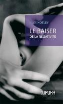 Couverture ebook de Le baiser de la négativité, de Alice Notley, Christophe Lamiot