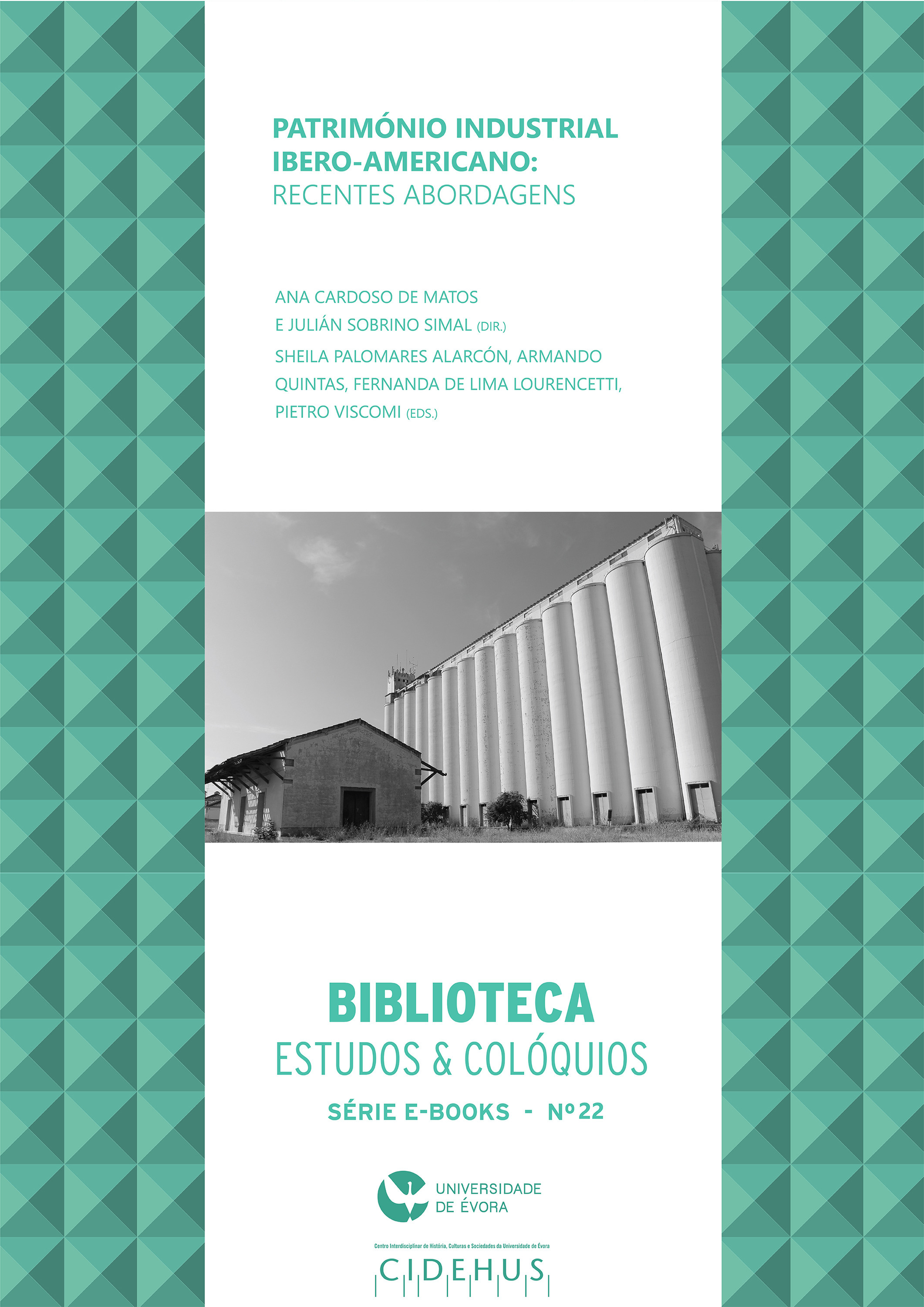ebook cover of Património Industrial Ibero-americano: recentes abordagens, by Ana Cardoso De Matos, Armando Quintas, Fernanda Lima De Lourencetti, Julian Sobrino Simal, Pie, Sheila Palomares Alarcon