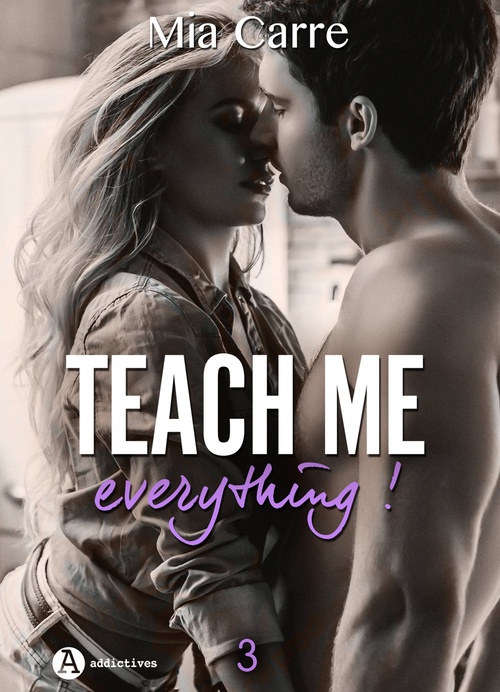 Couverture ebook de Teach Me Everything - 3, de Mia Carre