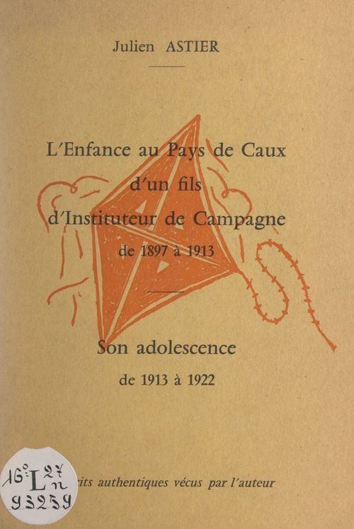 Couverture ebook de L'enfance, au pays de Caux, d'un fils d'instituteur de campagne de 1897 à 1913, de Julien Astier